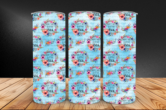 Don't Be A Little B 20oz Tumbler