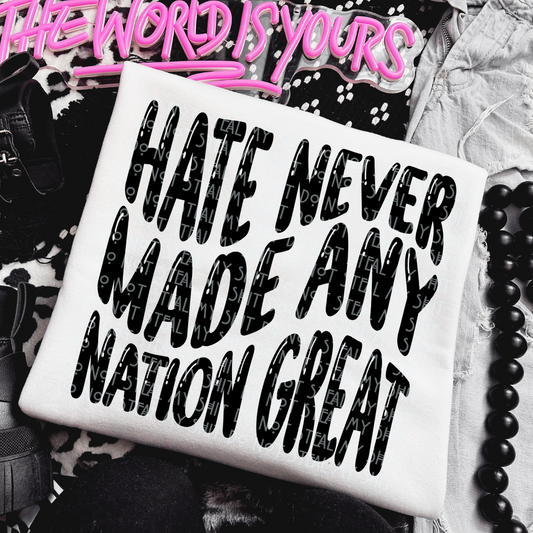 Hate Never Made Any Nation Great Tee
